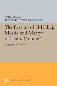 The Passion of Al-Hallaj, Mystic and Martyr of Islam, Volume 4