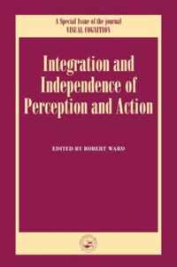 Independence and Integration of Perception and Action