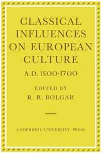 Classical Influences on European Culture, A.D. 1500-1700