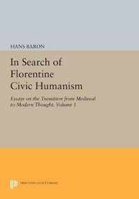 In Search of Florentine Civic Humanism, Volume 1 - Essays on the Transition from Medieval to Modern Thought