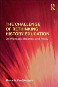 The Challenge of Rethinking History Education