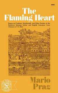 The Flaming Heart - Essays on Crashaw, Machiavelli, and Other Studies of the Relations between Italian and English Literature from Chauce