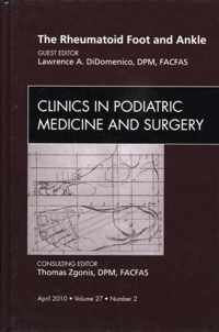 The Rheumatoid Foot and Ankle, An Issue of Clinics in Podiatric Medicine and Surgery