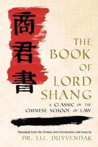 The Book of Lord Shang. a Classic of the Chinese School of Law.
