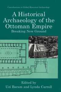 A Historical Archaeology of the Ottoman Empire