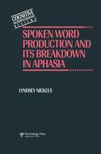 Spoken Word Production and Its Breakdown In Aphasia