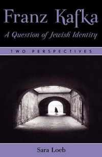 Franz Kafka: A Question of Jewish Identity