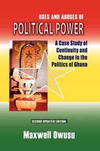 Uses and Abuses of Political Power. a Case Study of Continuity and Change in the Politics of Ghana