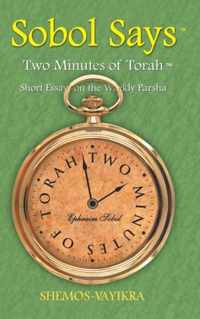 Sobol Says: Two Minutes of Torah Short Essays on the Weekly Parsha