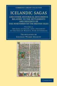 Icelandic Sagas and Other Historical Documents Relating to the Settlements and Descents of the Northmen of the British Isles