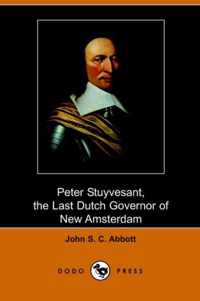 Peter Stuyvesant, the Last Dutch Governor of New Amsterdam