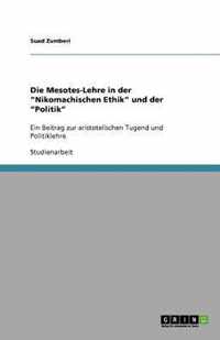 Die Mesotes-Lehre in der "Nikomachischen Ethik" und der "Politik"