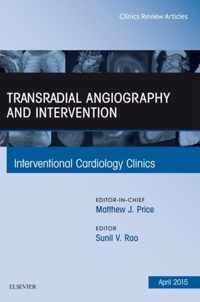 Transradial Angiography and Intervention, An Issue of Interventional Cardiology Clinics