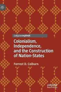 Colonialism, Independence, and the Construction of Nation-States