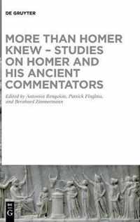 More than Homer Knew - Studies on Homer and His Ancient Commentators