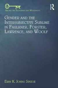 Gender and the Intersubjective Sublime in Faulkner, Forster, Lawrence, and Woolf