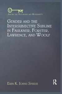 Gender and the Intersubjective Sublime in Faulkner, Forster, Lawrence, and Woolf