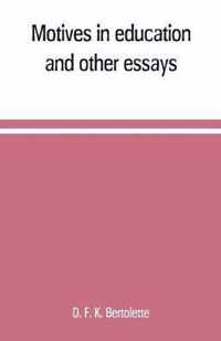 Motives in education, and other essays