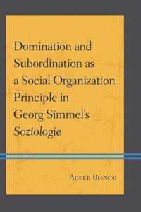 Domination and Subordination as a Social Organization Principle in Georg Simmel's Soziologie