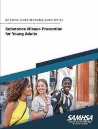 Substance Misuse Prevention for Young Adults (Evidence-based Resource Guide Series)