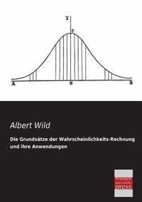 Die Grundsatze Der Wahrscheinlichkeits-Rechnung Und Ihre Anwendungen