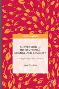 Subversion in Institutional Change and Stability