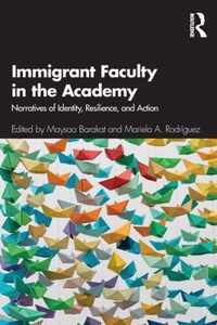 Immigrant Faculty in the Academy