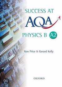 Success At Aqa Physics B A2