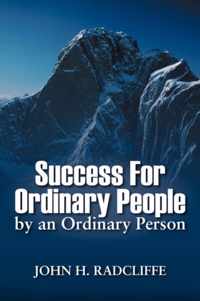 Success For Ordinary People By An Ordinary Person