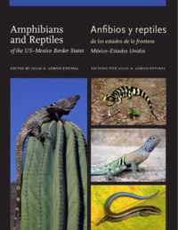 Amphibians and Reptiles of the US-Mexico Border States/Anfibios y Reptiles de Los Estados de La Frontera Mexico-Estados Unidos