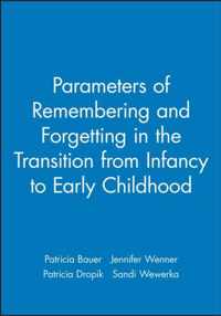 Parameters of Remembering and Forgetting in the Transition from Infancy to Early Childhood