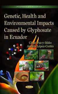 Genetic, Health & Environmental Impacts Caused by Glyphosate in Ecuador