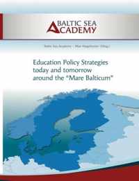 Education Policy Strategies today and tomorrow around the "Mare Balticum"