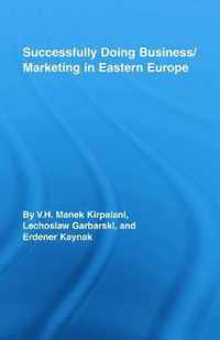 Successfully Doing Business/ Marketing in Eastern Europe