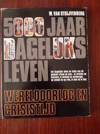 5000 jaar dagelijks leven - Wereldoorlog en crisistijd