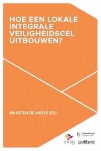 Hoe een Lokale Integrale Veiligheidscel uitbouwen?