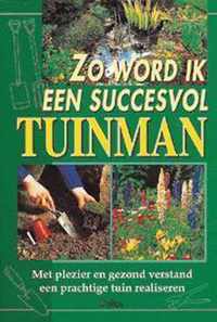 Zo word ik een succesvol tuinman