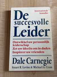 SUCCESVOLLE LEIDER, DE -ontwikkel uw persoonlijk leiderschap, zet uw ideeen om in daden, inspireer uw vrienden