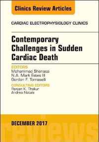 Contemporary Challenges in Sudden Cardiac Death, An Issue of Cardiac Electrophysiology Clinics