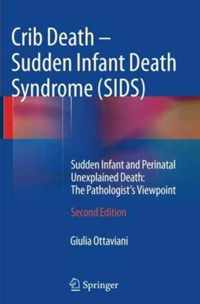 Crib Death - Sudden Infant Death Syndrome (SIDS): Sudden Infant and Perinatal Unexplained Death