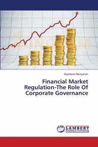 Financial Market Regulation-The Role Of Corporate Governance