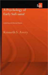 A Psychology of Early Sufi Samâ`: Listening and Altered States