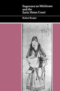 Sugawara No Michizane and the Early Heian Court