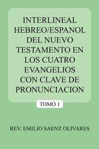 Interlineal Hebreo/Espanol Del Nuevo Testamento En Los Cuatro Evangelios Con Clave De Pronunciacion