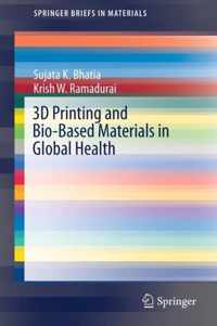 3D Printing and Bio Based Materials in Global Health