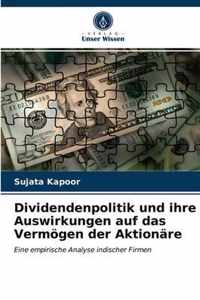 Dividendenpolitik und ihre Auswirkungen auf das Vermoegen der Aktionare