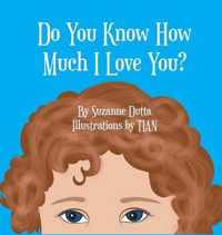 Do You Know How Much I Love You?