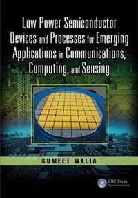 Low Power Semiconductor Devices and Processes for Emerging Applications in Communications, Computing, and Sensing