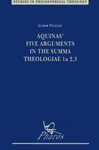 Aquinas' Five Arguments in the Summa Theologiae, 1a, 2, 3