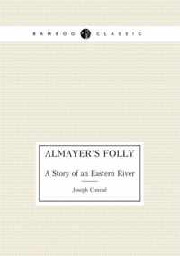 Almayer's Folly A Story of an Eastern River